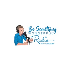 Be Something Wonderful Radio With Tom Kearin