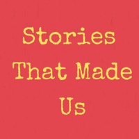 Stories That Made Us podcast