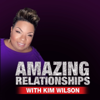 Amazing Relationships with Kim Wilson podcast