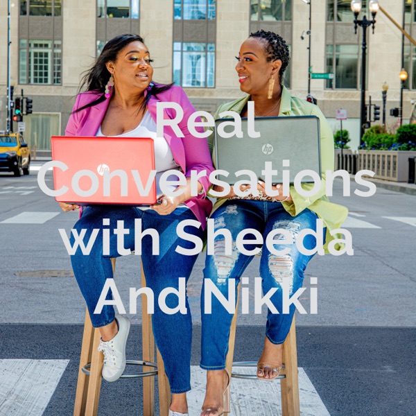Artwork for Real Conversations with Sheeda And Nikki