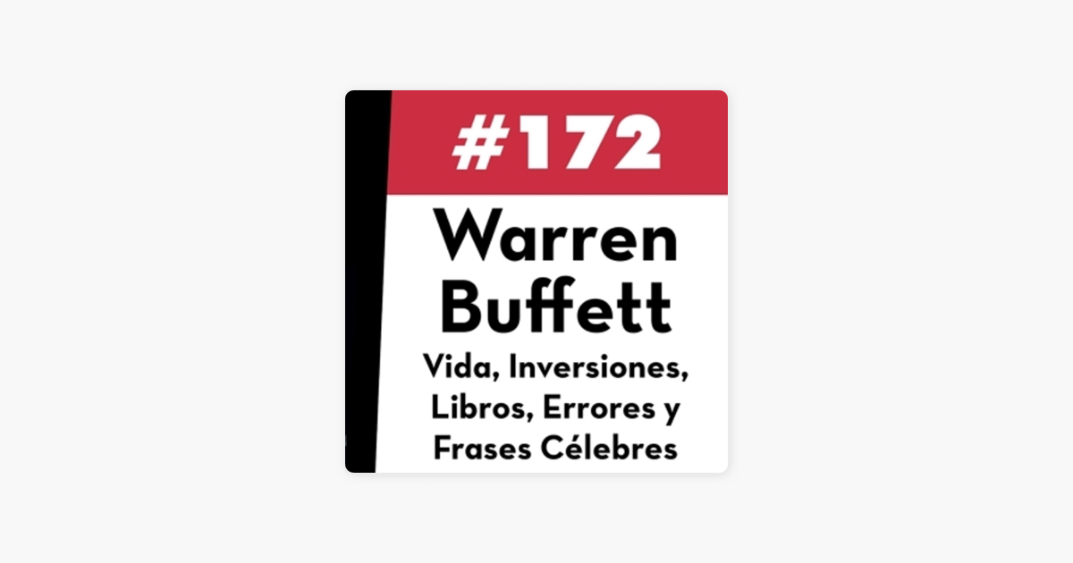 Value Investing FM: 172. Warren Buffett: Vida, Inversiones, libros, errores  y mejores frases on Apple Podcasts