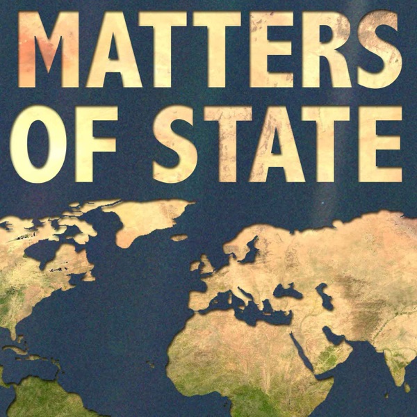 Matters of State - Underreported Issues in World News & International Relations