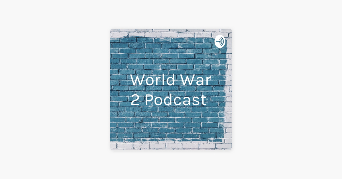 history podcast world war 2