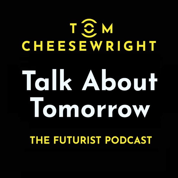 Tom Cheesewright: Talk About Tomorrow Artwork