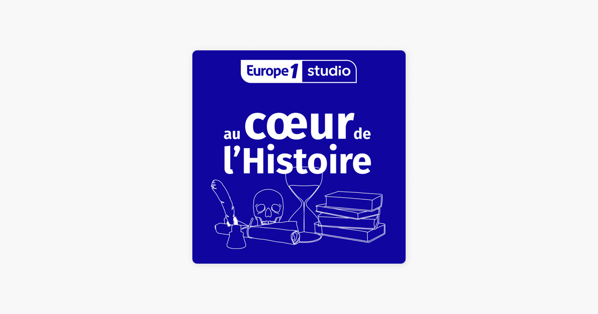 ‎Au cœur de l'histoire sur Apple Podcasts