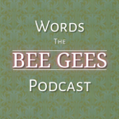 Words - The Bee Gees Podcast - Stuart Jepson & Cristiano Jepson