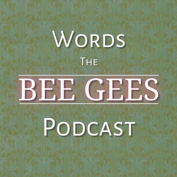 Words - The Bee Gees Podcast Artwork