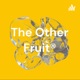 The Other Fruit®