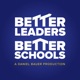 The Better Leaders Better Schools Podcast with Daniel Bauer