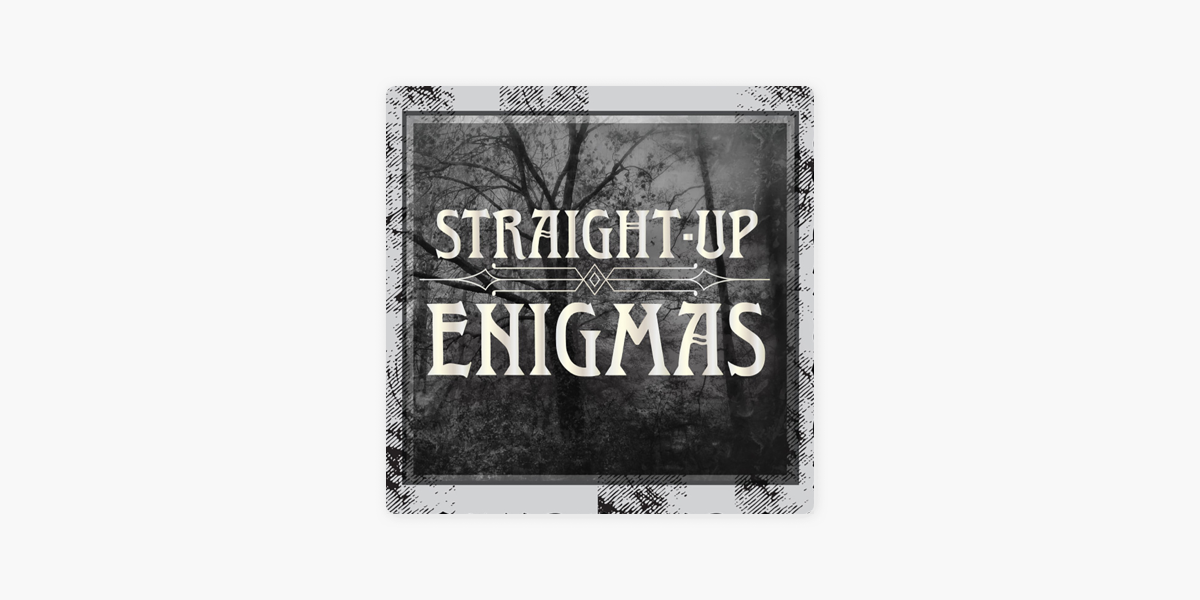 Straight-Up Enigmas: The of Glen and Bessie Hyde on Apple Podcasts