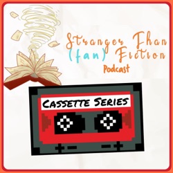 Cassette Series: Stranger Than (fan)Fiction Podcast