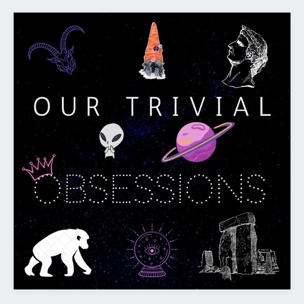 Artwork for Our Trivial Obsessions