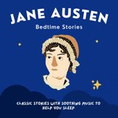 Jane Austen Bedtime Stories - Jane Austen Bedtime Pod