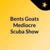 Bent Goats Mediocre Scuba Show artwork