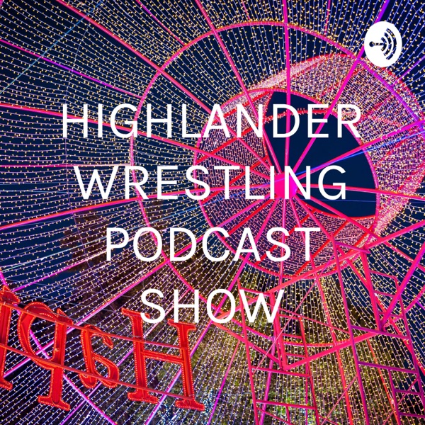 HIGHLANDER WRESTLING PODCAST SHOW Artwork