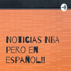 Noticias NBA pero en español!! 