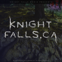 Knight Falls, CA podcast