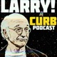 Larry! A Curb Your Enthusiasm Podcast