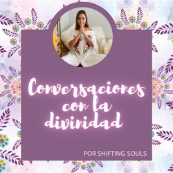 Conversaciones con la Divinidad por Shifting Souls