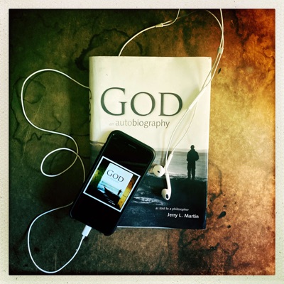 GOD: An Autobiography, As Told to a Philosopher - The Podcast