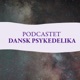 #13 - Ph Debat X Dansk Psykedelika - Interview med Oliver 2/2