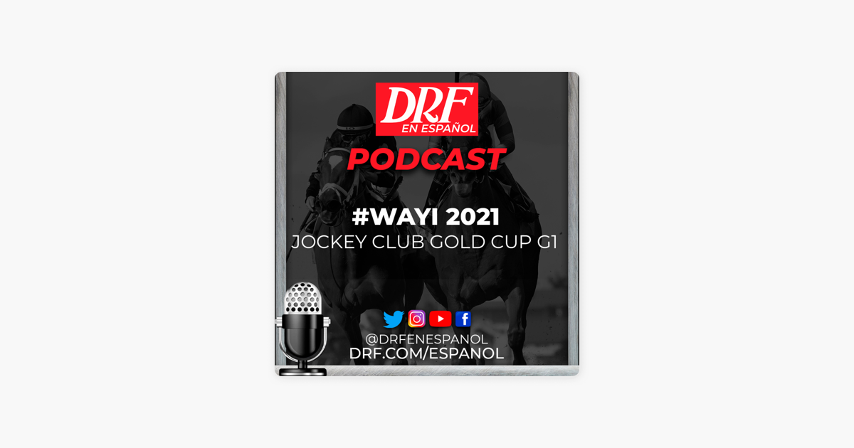 DRF en Español Podcast: Jockey Club Gold Cup G1 / #WAYI Breeders' Cup 2021  on Apple Podcasts