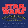 Star Wars: Colonel Ledok and the Mission to Qalabar | A Fan Audio Drama