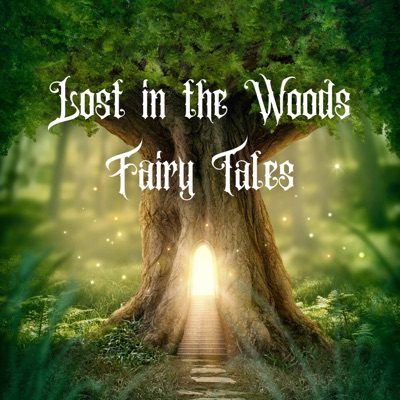 Lost in the Woods Fairy Tales Lost in the Woods Fairy Tales