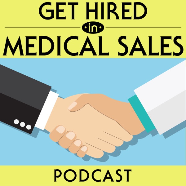 Artwork for Get Hired in Medical Sales: Showing you the step by step process to land a high paying sales job.