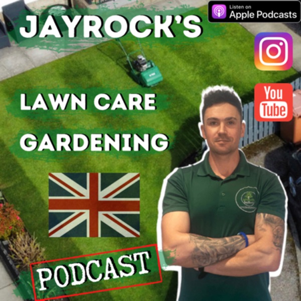 JayRock’s Lawn Care & Gardening Podcast (uk) Artwork