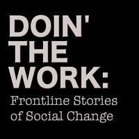 Doin' The Work: Frontline Stories of Social Change podcast