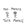 Too Morons Talk Movies artwork