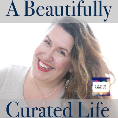 A Beautifully Curated Life Podcast A Beautifully Curated Life Podcast