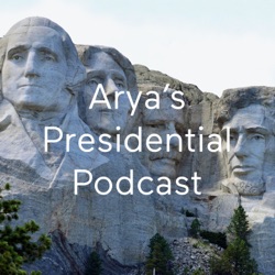 Arya’s Presidential Podcast