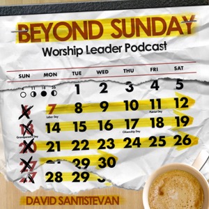 Beyond Sunday Worship Leader Podcast