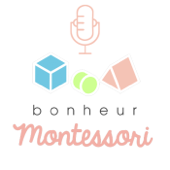 Le Podcast Bonheur Montessori - Le Podcast Bonheur Montessori