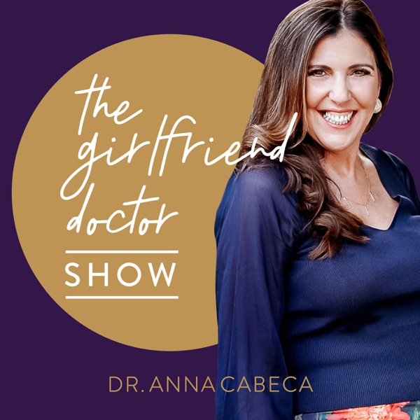 The Girlfriend Doctor w/ Dr. Anna Cabeca Artwork