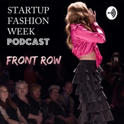 Welcome to the Startup Fashion Week FRONT ROW Podcast!