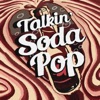 Talkin' Soda Pop artwork