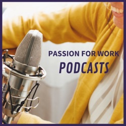 Passion for Work Podcasts