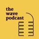 The Wave Podcast