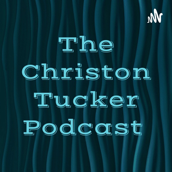 The Christon Tucker Podcast Artwork