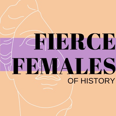 Fierce Females of History Fierce Females of History