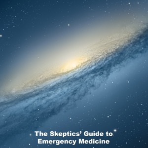 The Skeptics Guide to Emergency Medicine