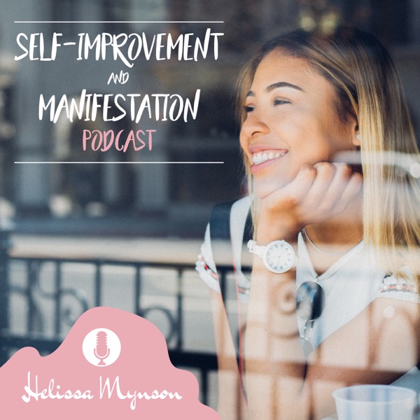 Helissa Mynson Self-Improvement & Manifestation Podcast Artwork