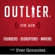 Outlier On Air | Founders, Disruptors, & Mavens