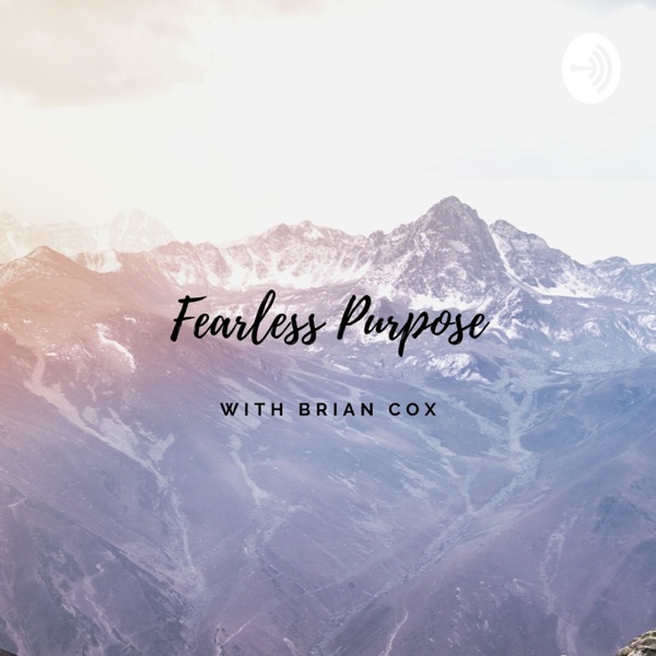 Fearless Purpose with Brian Cox