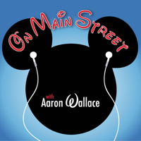 On Main Street with Aaron Wallace: An Unofficial Disney Fan Podcast podcast