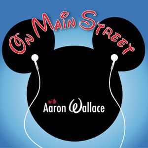 On Main Street with Aaron Wallace: An Unofficial Disney Fan Podcast podcast