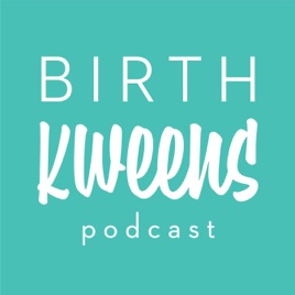 Birth Kweens Ep 26 Comfort Measures For Labor Birth On Apple